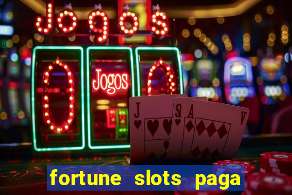 fortune slots paga de verdade