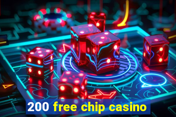 200 free chip casino