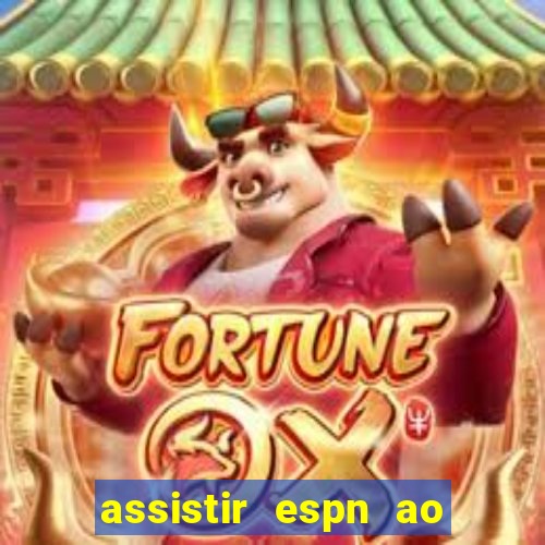 assistir espn ao vivo multicanais