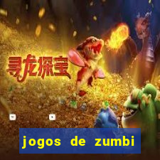 jogos de zumbi para celular