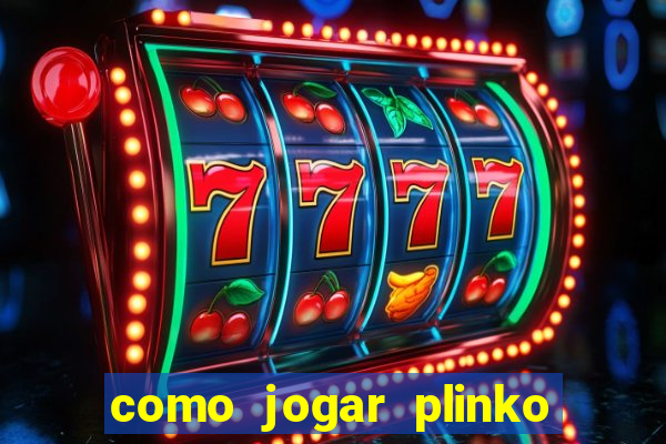 como jogar plinko na blaze