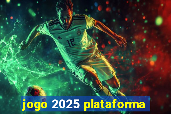 jogo 2025 plataforma