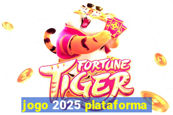 jogo 2025 plataforma