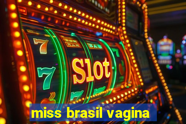 miss brasil vagina