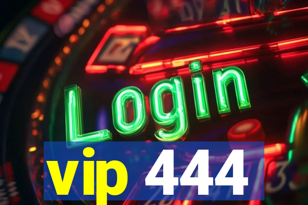 vip 444