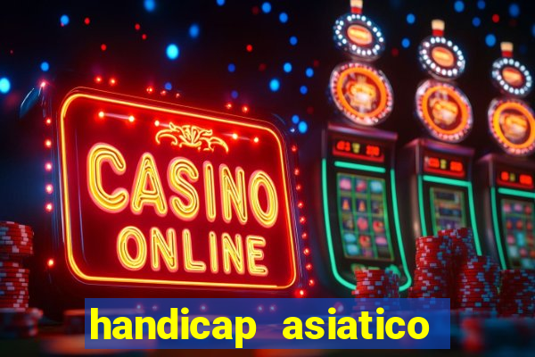 handicap asiatico bet 365