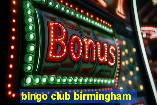 bingo club birmingham