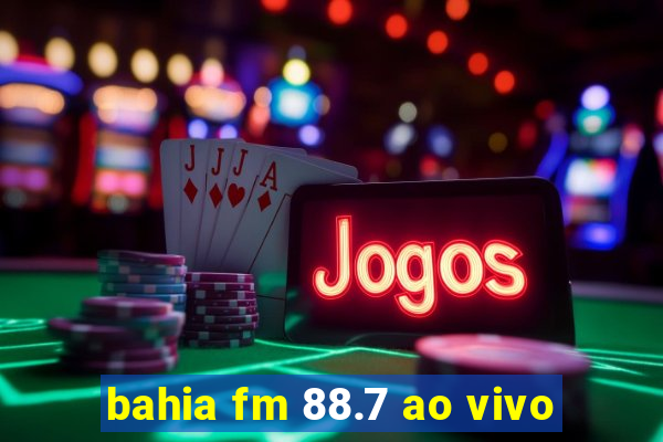 bahia fm 88.7 ao vivo