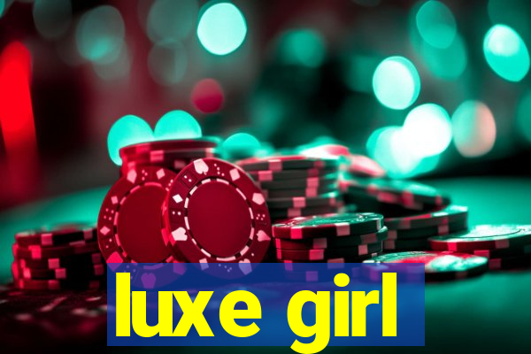 luxe girl