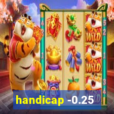 handicap -0.25