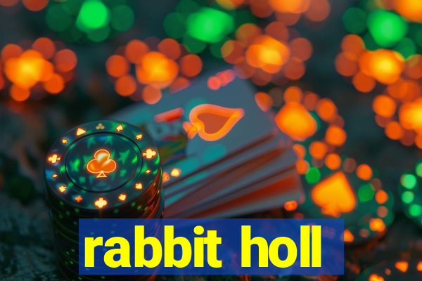 rabbit holl