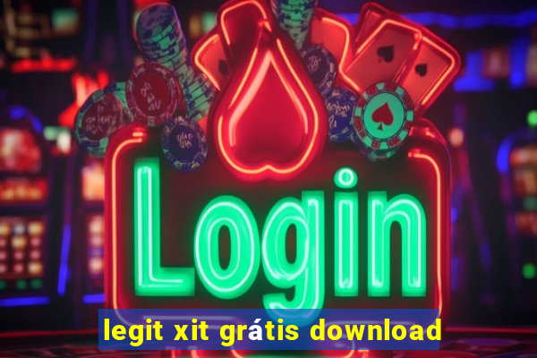 legit xit grátis download