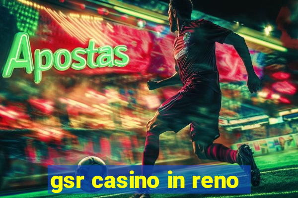 gsr casino in reno