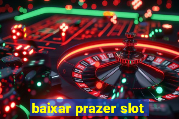 baixar prazer slot