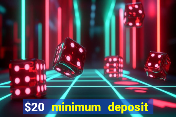 $20 minimum deposit online casinos