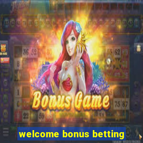 welcome bonus betting