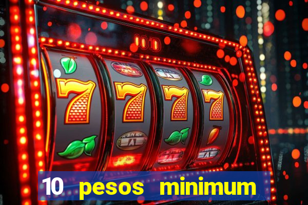 10 pesos minimum deposit casino philippines