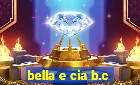 bella e cia b.c