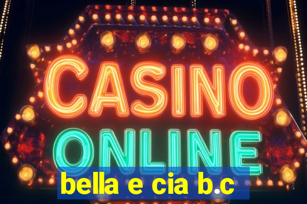 bella e cia b.c