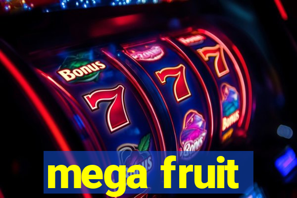 mega fruit