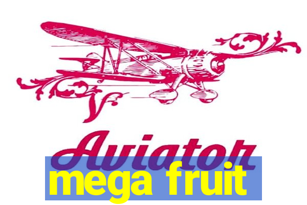 mega fruit