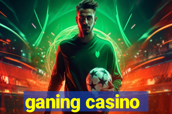 ganing casino