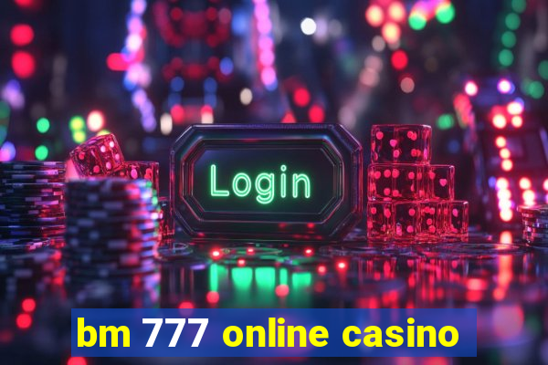 bm 777 online casino