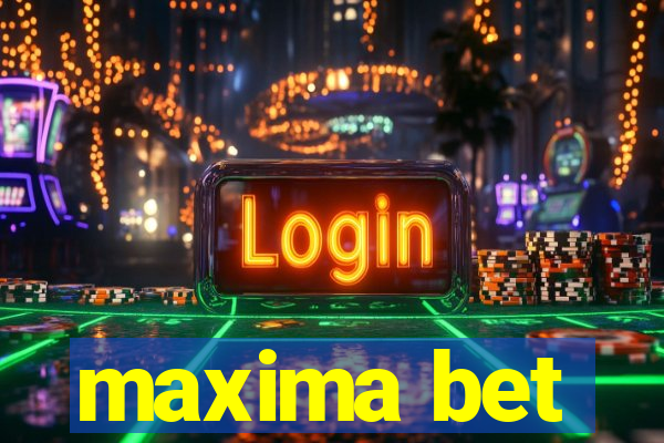 maxima bet