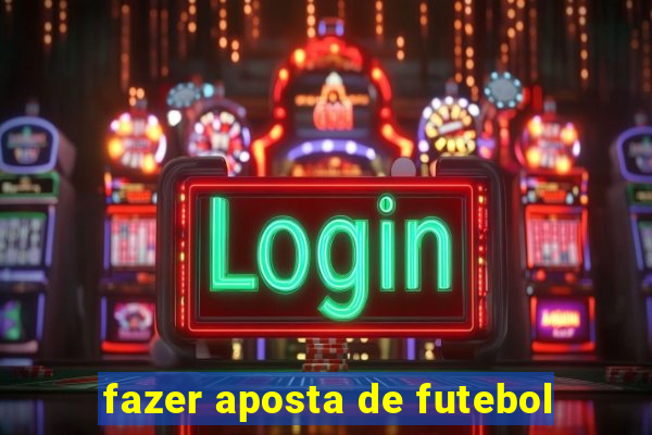 fazer aposta de futebol