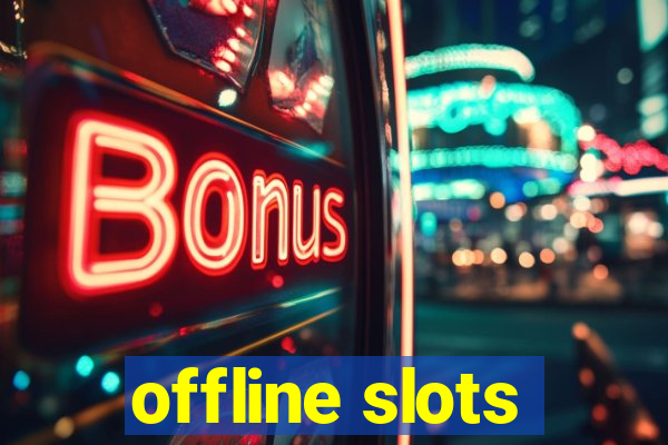 offline slots