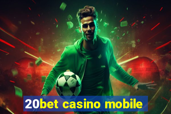 20bet casino mobile