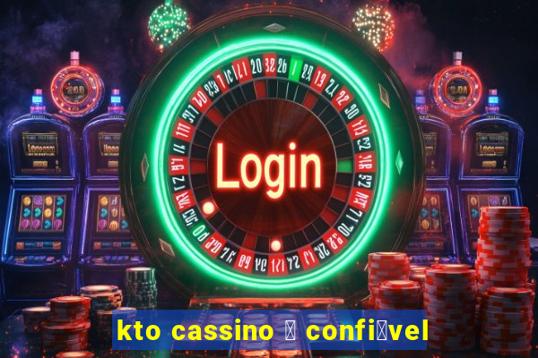 kto cassino 茅 confi谩vel