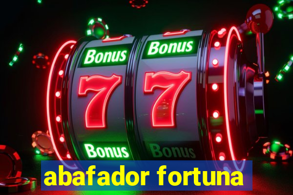 abafador fortuna