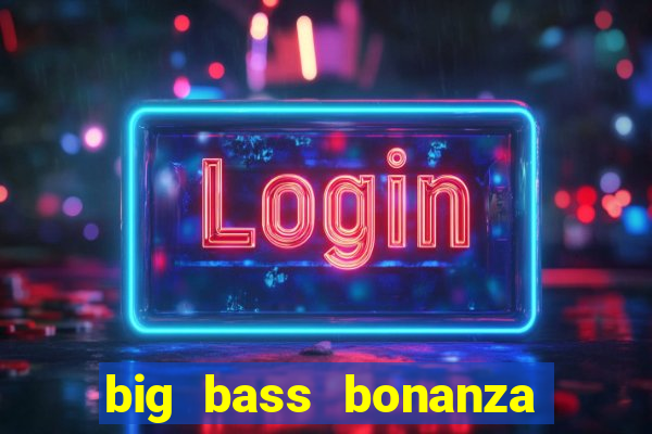 big bass bonanza slot rtp