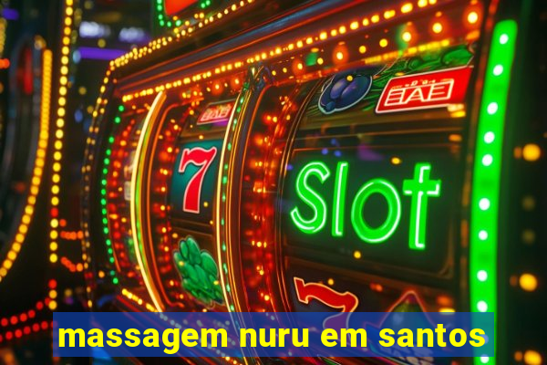 massagem nuru em santos