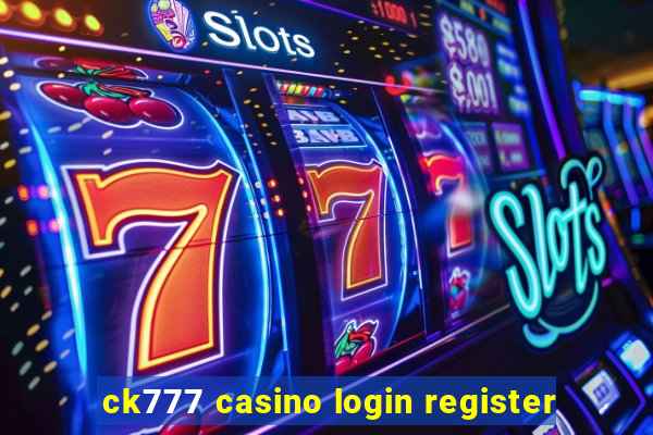 ck777 casino login register