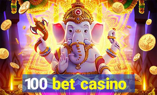 100 bet casino