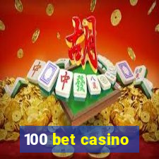 100 bet casino