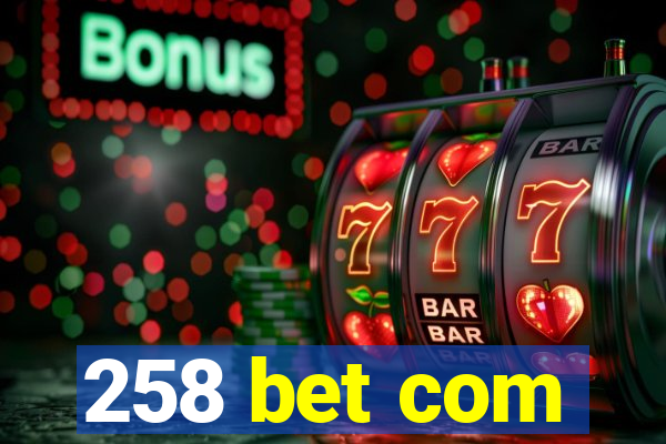 258 bet com