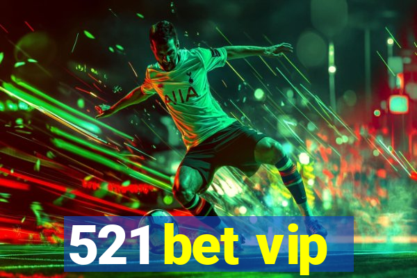 521 bet vip