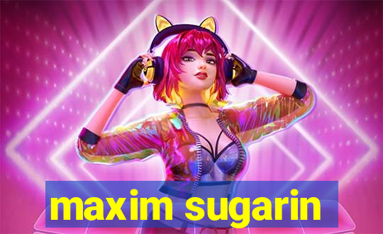 maxim sugarin