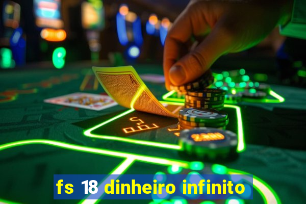 fs 18 dinheiro infinito