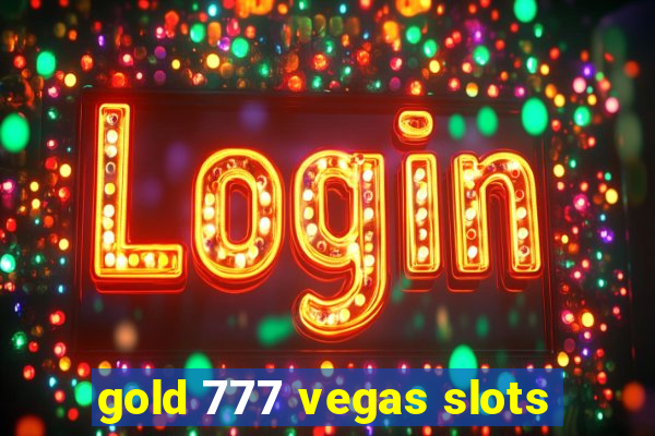 gold 777 vegas slots