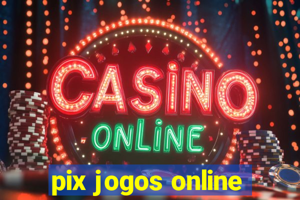 pix jogos online