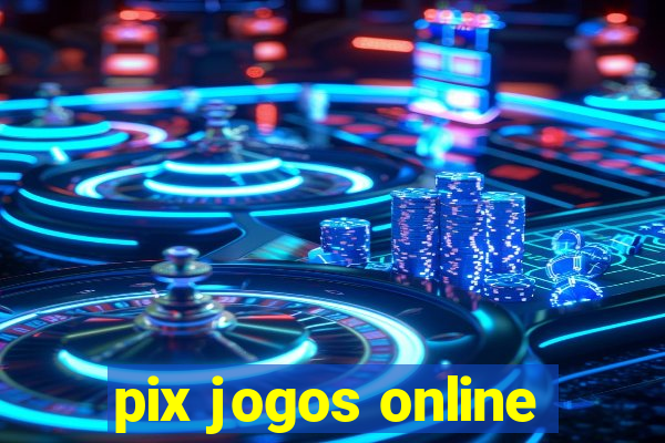 pix jogos online