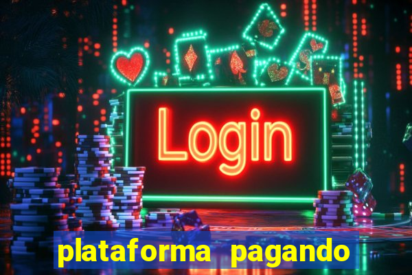 plataforma pagando bem hoje