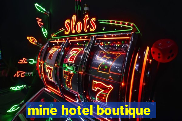 mine hotel boutique