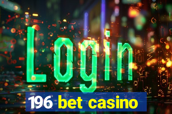 196 bet casino