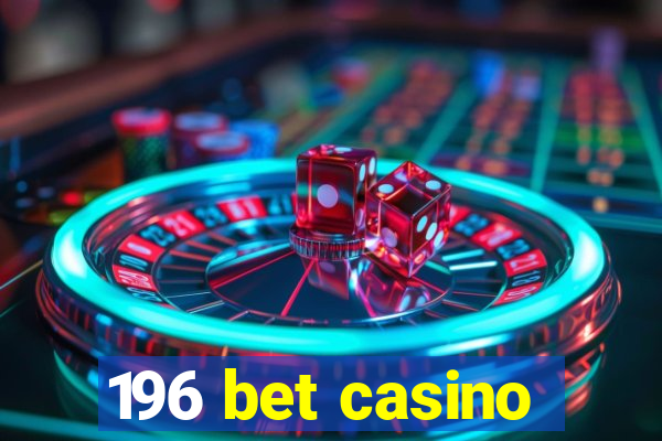 196 bet casino