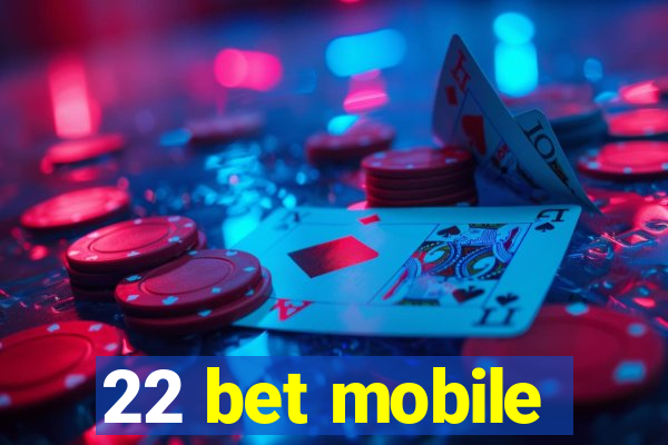 22 bet mobile